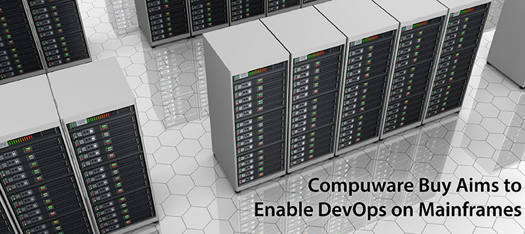 Compuware Buy Aims to Enable DevOps on Mainframes