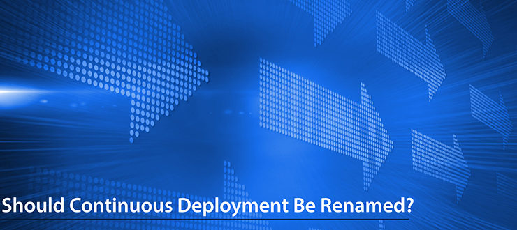 Should Continuous Deployment Be Renamed?