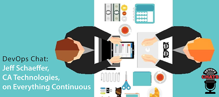 DevOps Chat: Jeff Schaeffer, CA Technologies, on Everything Continuous