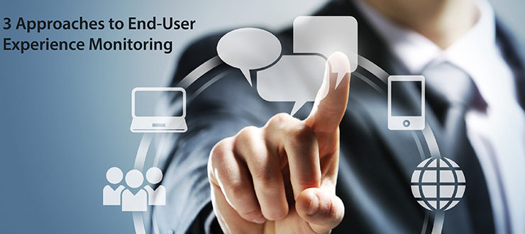 3 Approaches to End-User Experience Monitoring