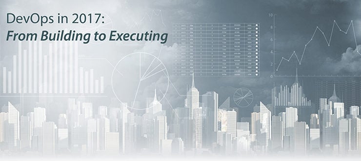 DevOps in 2017: From Building to Executing