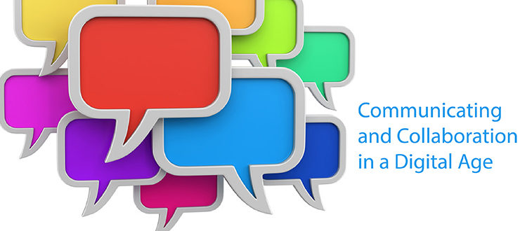 Communicating and Collaboration in a Digital Age