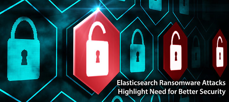 Elasticsearch Ransomware Attacks Highlight Need for Better Security