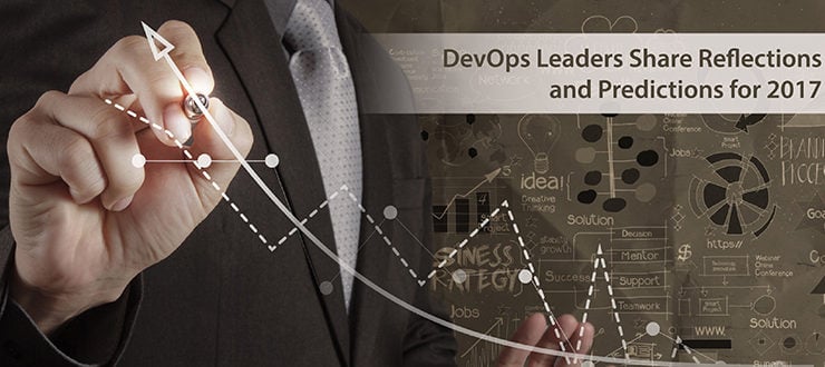 DevOps Leaders Share 2017 Reflections, Predictions