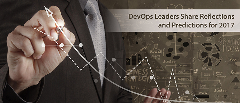 DevOps Leaders Share 2017 Reflections, Predictions