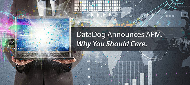 DataDog Announces APM. Why You Should Care