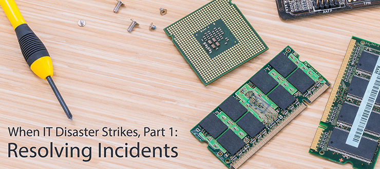 When IT Disaster Strikes, Part 1: Resolving Incidents