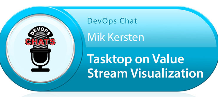 DevOps Chat: Mik Kersten, Tasktop on Value Stream Visualization