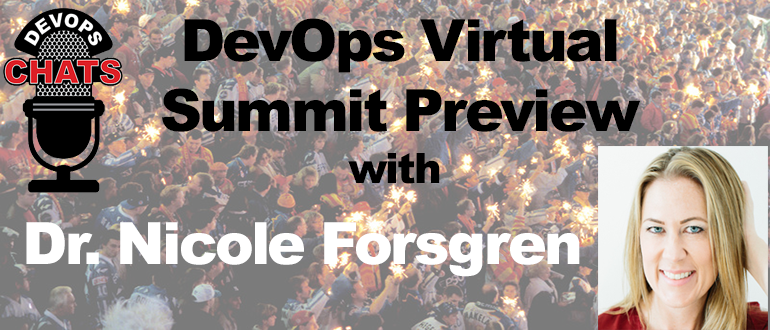 DevOps Chat: DevOps Virtual Summit Preview w/ Dr. Nicole Forsgren, DORA