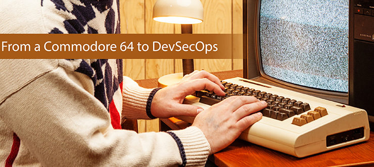 From a Commodore 64 to DevSecOps