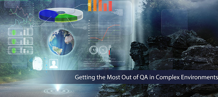 Getting the Most Out of QA in Complex Environments
