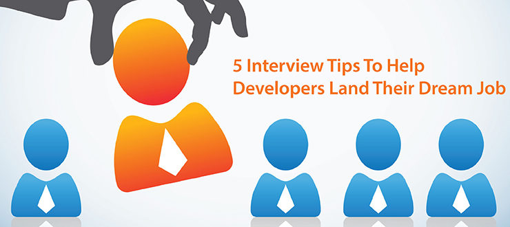 5 Interview Tips To Help Developers Land Their Dream Job