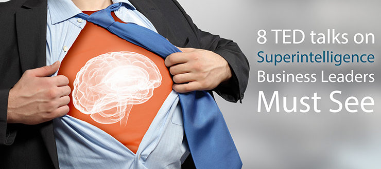8 TED talks on Superintelligence Business Leaders Must See