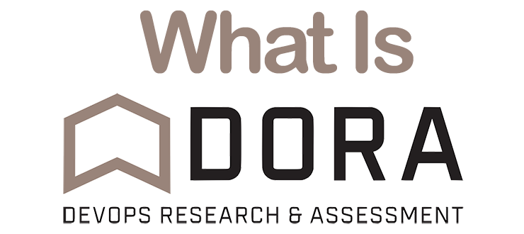 What Is DORA and Why Should You Care?