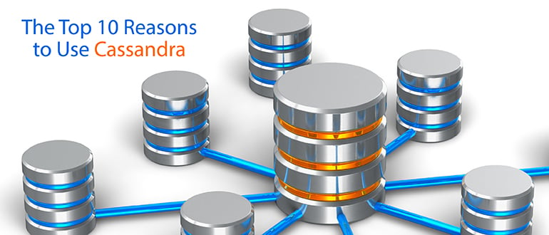 The Top 10 Reasons to Use Cassandra