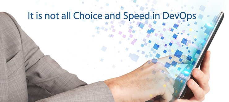 It Is Not All Choice and Speed in DevOps