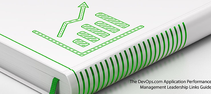 The DevOps.com Application Performance Management Leadership Links Guide