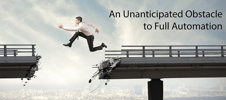 An Unanticipated Obstacle to Full Automation