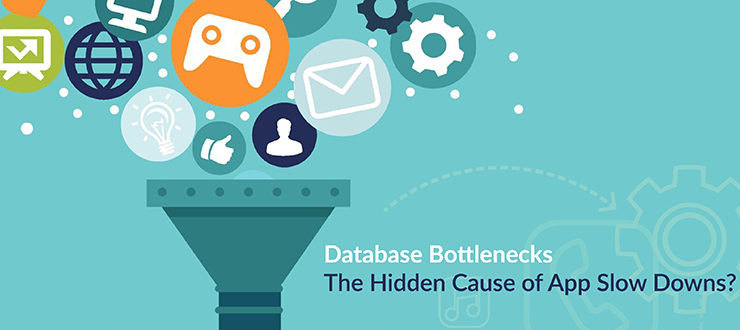 Database Bottlenecks: The Hidden Cause of App Slow Downs?