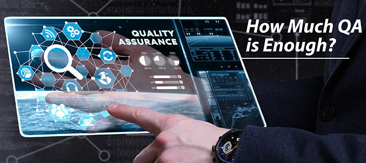 How Much QA is Enough in Software Development?