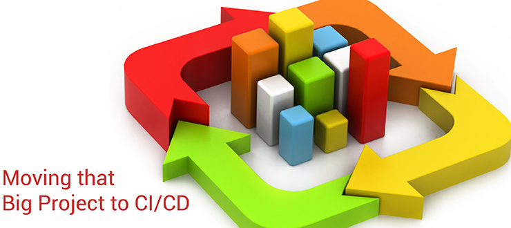 Moving That Big Project to CI/CD