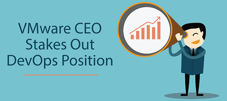 VMware CEO Stakes Out DevOps Position