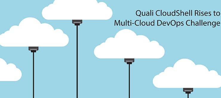 Quali CloudShell Rises to Multi-Cloud DevOps Challenge