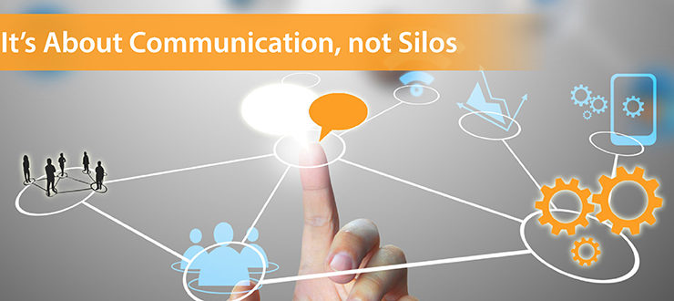 It’s About Communication, not Silos