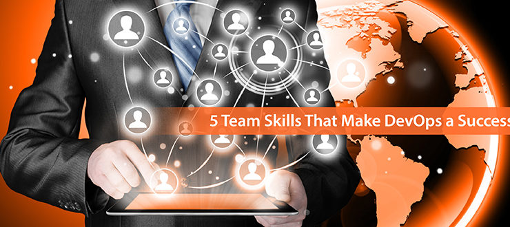 5 Team Skills That Make DevOps a Success