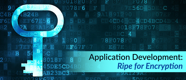 Application Development: Ripe for Encryption