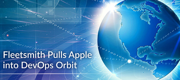 Fleetsmith Pulls Apple into DevOps Orbit