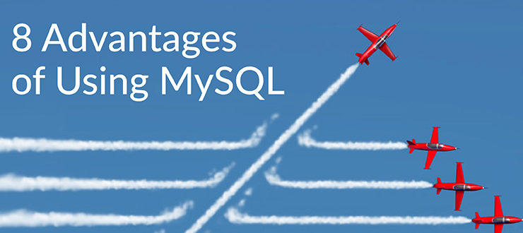 8 Advantages of Using MySQL
