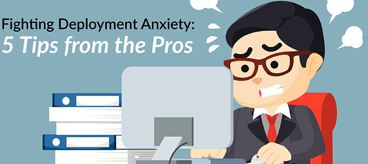 Fighting Deployment Anxiety: 5 Tips from the Pros
