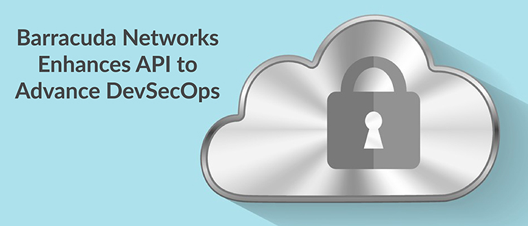 Barracuda Networks Enhances API to Advance DevSecOps