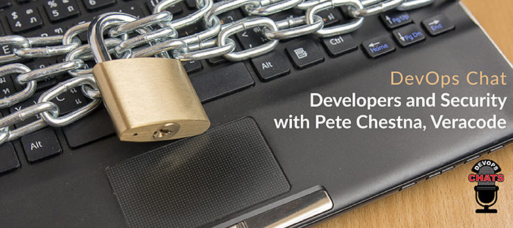 DevOps Chat: Developers and Security with Pete Chestna, Veracode