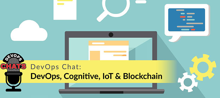 DevOps Chat: DevOps, Cognitive, IoT & Blockchain