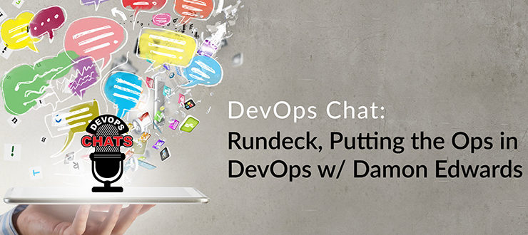 DevOps Chat: Rundeck, Putting the Ops in DevOps, with Damon Edwards