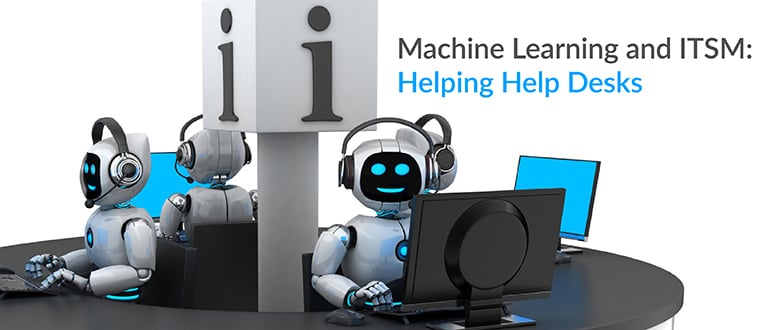 Machine Learning and ITSM: Helping Help Desks