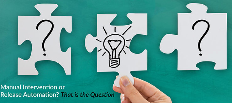 Manual Intervention or Release Automation? That is the Question