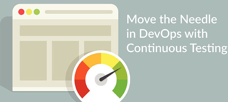 Move the Needle in DevOps with Continuous Testing