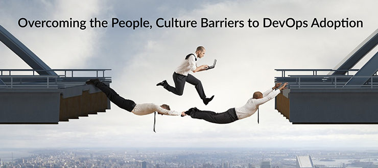 Overcoming the People, Culture Barriers to DevOps Adoption