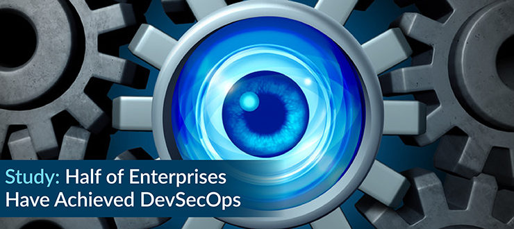 Study: Half of Enterprises Have Achieved DevSecOps