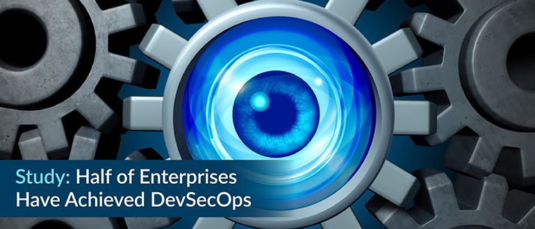 Study: Half of Enterprises Have Achieved DevSecOps