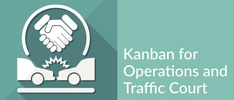 Kanban for Operations and Traffic Court