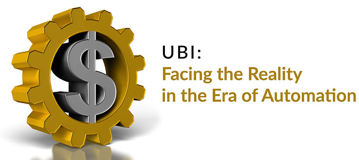 UBI: Facing the Reality in the Era of Automation