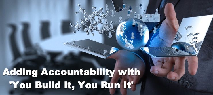 Adding Accountability with 'You Build It, You Run It'