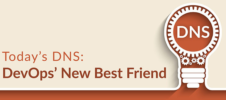 Today’s DNS: DevOps’ New Best Friend
