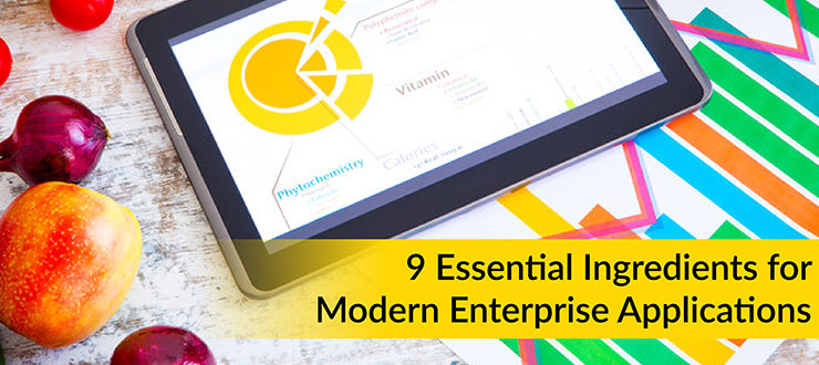 9 Essential Ingredients for Modern Enterprise Applications