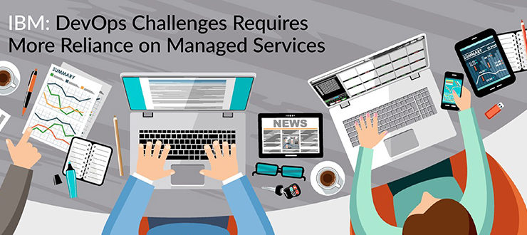 IBM: DevOps Challenges Require Managed Services
