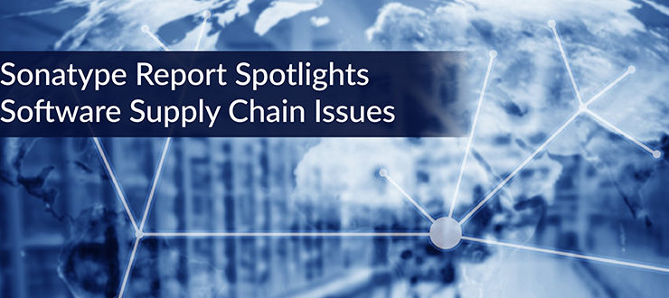 Sonatype Report Spotlights Software Supply Chain Issues